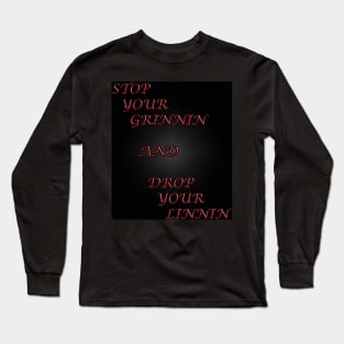 Stop your Grinnin Long Sleeve T-Shirt